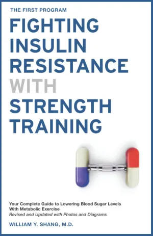The FIRST Program: Fighting Insulin Resistance with Strength Training: Your Optimal Exercise Guide to Diabetes Prediabetes Metabolic Syndrome Cholesterol, a Science Based Approach Paperback  June 14, 2017